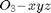 $O_{3}{\mathrm -}xyz$